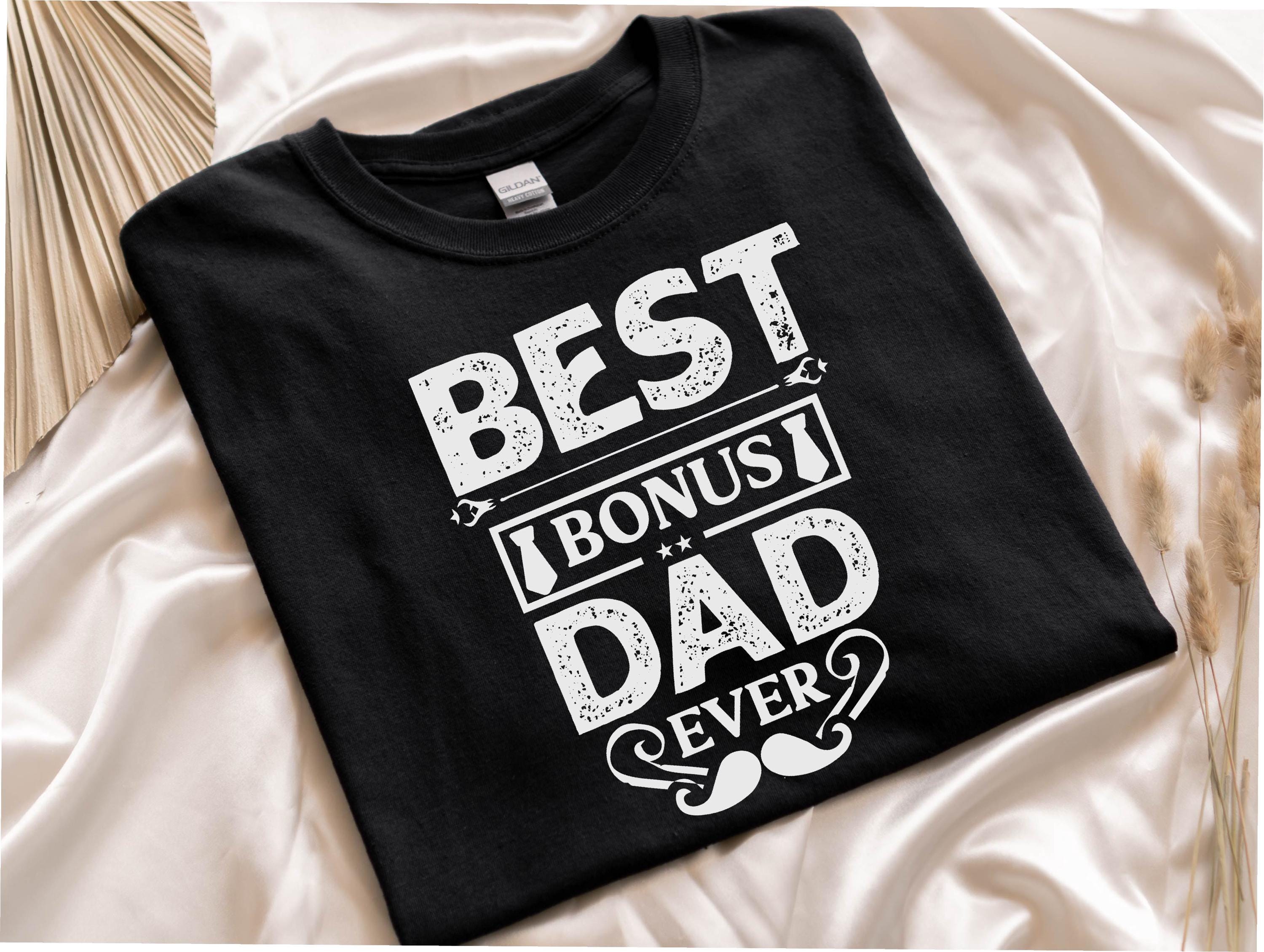 Best Bonus Dad Ever T Shirt, Retro Bonus Dad Shirt, Step Dad Shirt, Father's Day Gift For Stepfather, Unisex Short Sleeve Tee, Crewneck Top